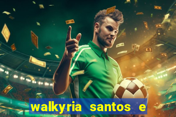 walkyria santos e namorado vereador